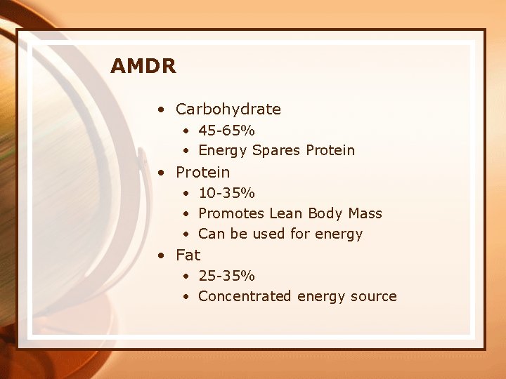 AMDR • Carbohydrate • 45 -65% • Energy Spares Protein • Protein • 10