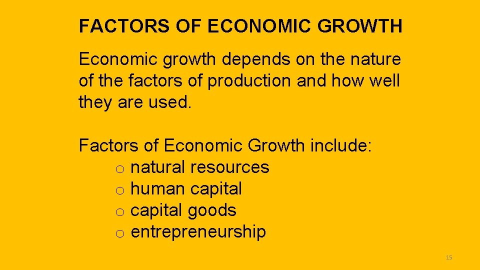 FACTORS OF ECONOMIC GROWTH Economic growth depends on the nature of the factors of