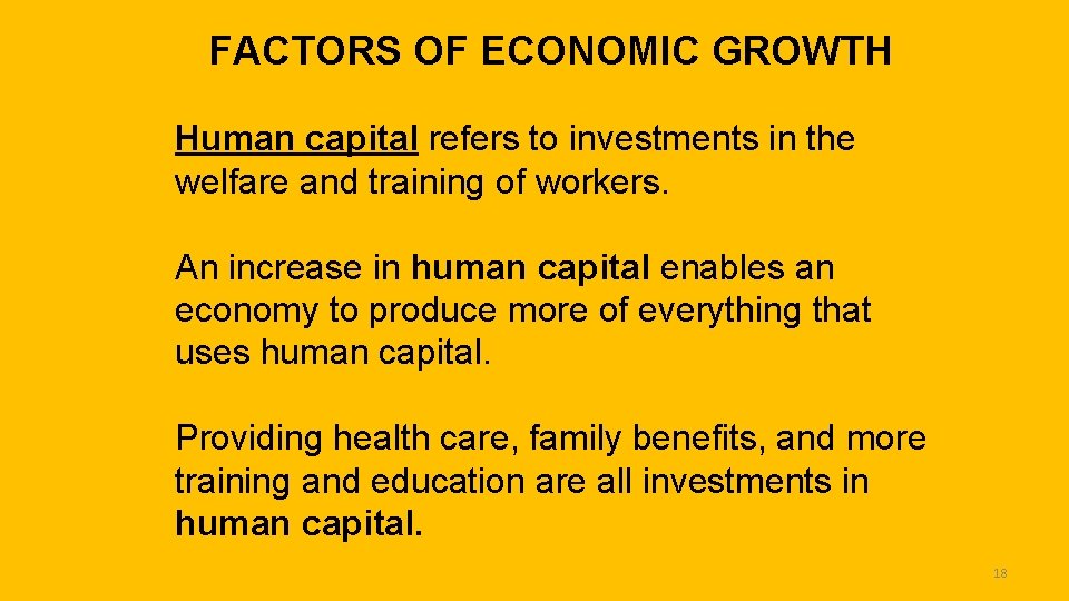 FACTORS OF ECONOMIC GROWTH Human capital refers to investments in the welfare and training