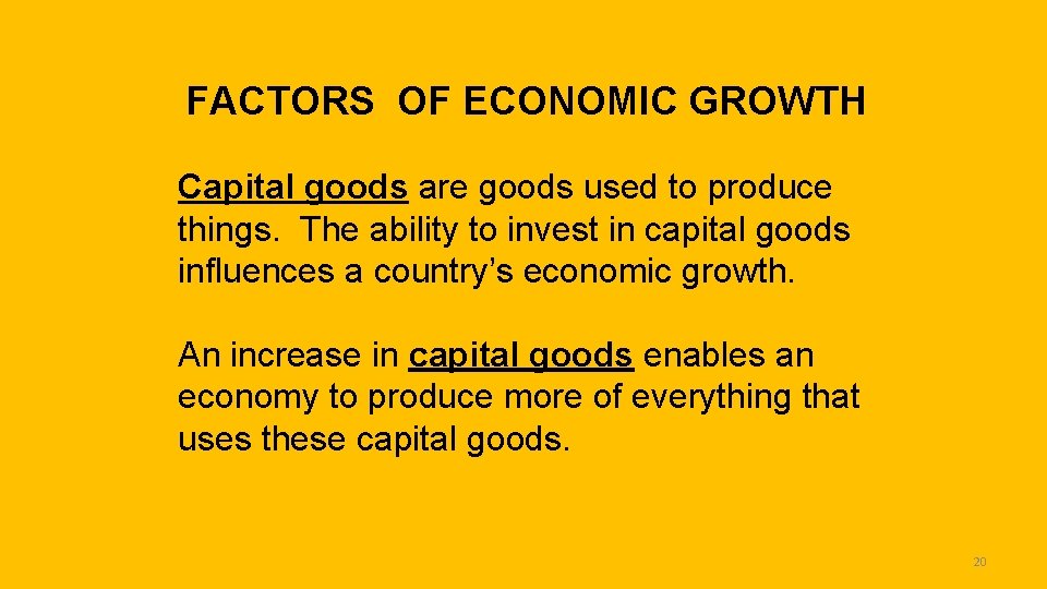 FACTORS OF ECONOMIC GROWTH Capital goods are goods used to produce things. The ability