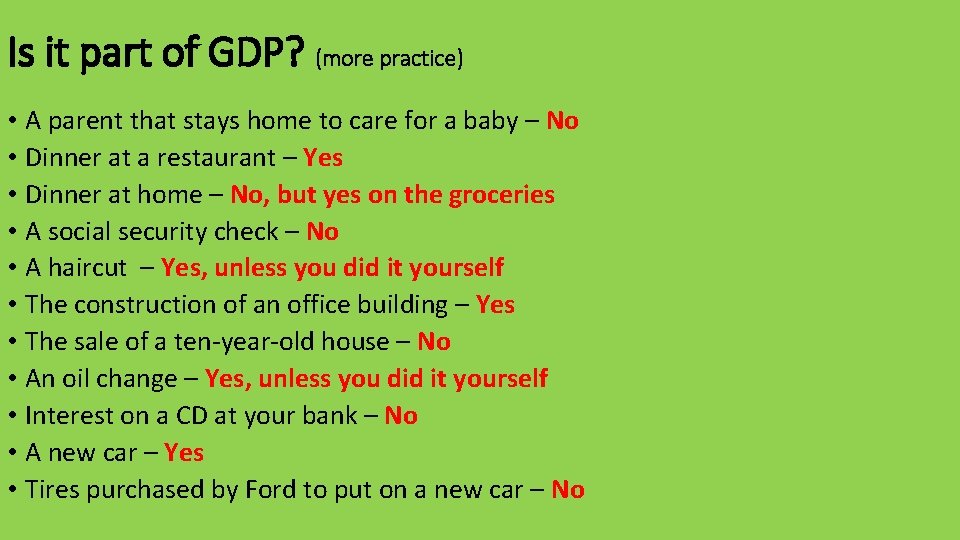 Is it part of GDP? (more practice) • A parent that stays home to