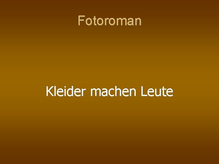 Fotoroman Kleider machen Leute 