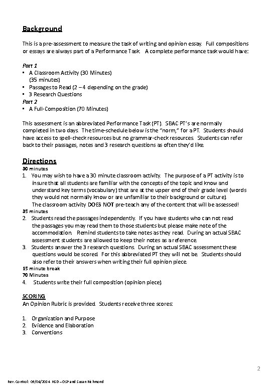 Background This is a pre-assessment to measure the task of writing and opinion essay.