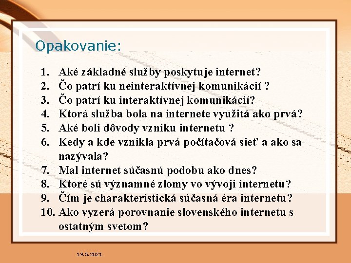 Opakovanie: 1. 2. 3. 4. 5. 6. Aké základné služby poskytuje internet? Čo patrí