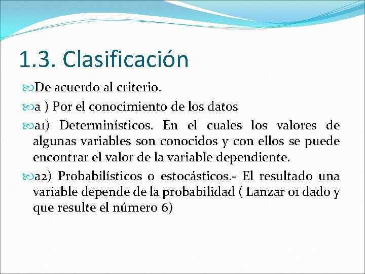 1. 3. Clasificación De acuerdo al criterio. a ) Por el conocimiento de los