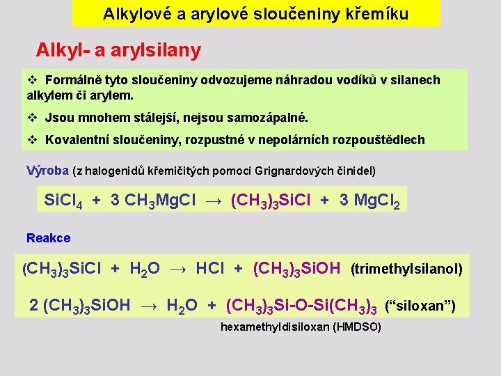 Alkylové a arylové sloučeniny křemíku Alkyl- a arylsilany v Formálně tyto sloučeniny odvozujeme náhradou