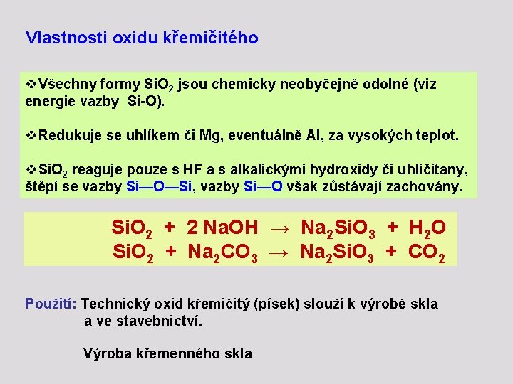 Vlastnosti oxidu křemičitého v. Všechny formy Si. O 2 jsou chemicky neobyčejně odolné (viz