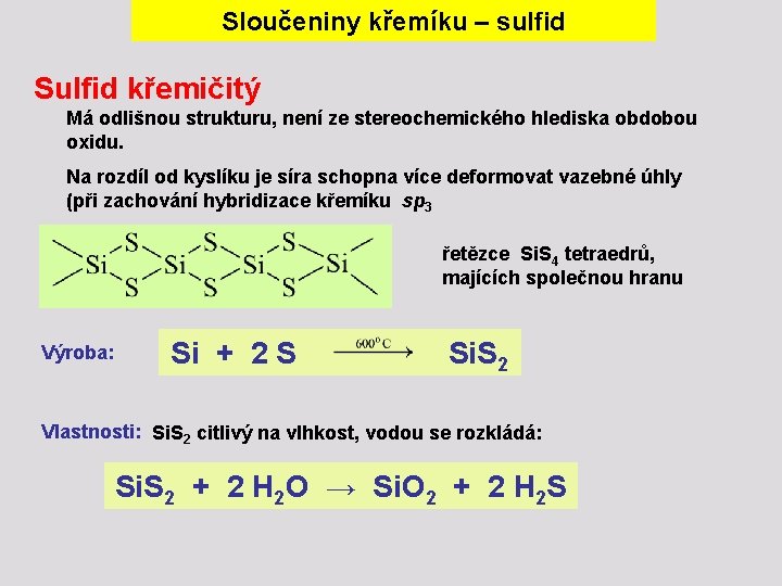 Sloučeniny křemíku – sulfid Sulfid křemičitý Má odlišnou strukturu, není ze stereochemického hlediska obdobou