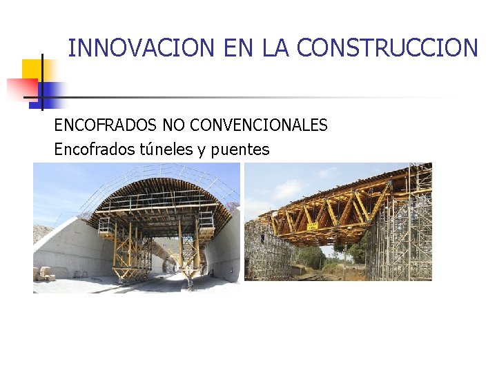 INNOVACION EN LA CONSTRUCCION ENCOFRADOS NO CONVENCIONALES Encofrados túneles y puentes 