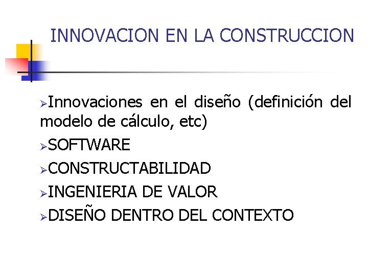 INNOVACION EN LA CONSTRUCCION Innovaciones en el diseño (definición del modelo de cálculo, etc)