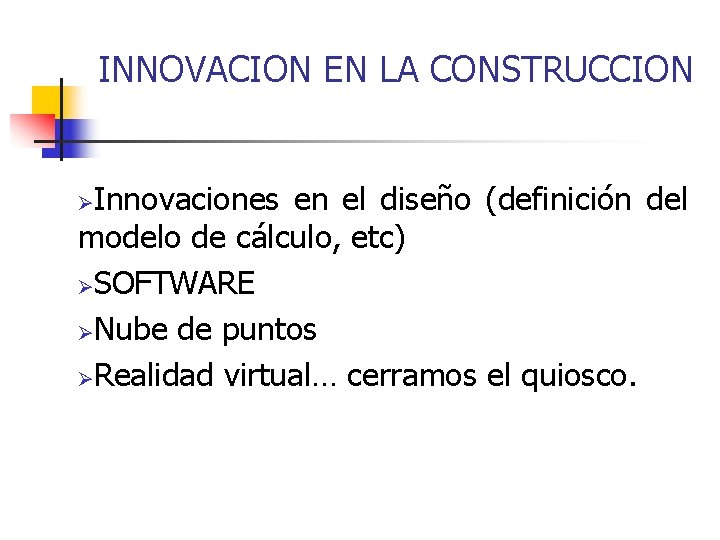 INNOVACION EN LA CONSTRUCCION Innovaciones en el diseño (definición del modelo de cálculo, etc)