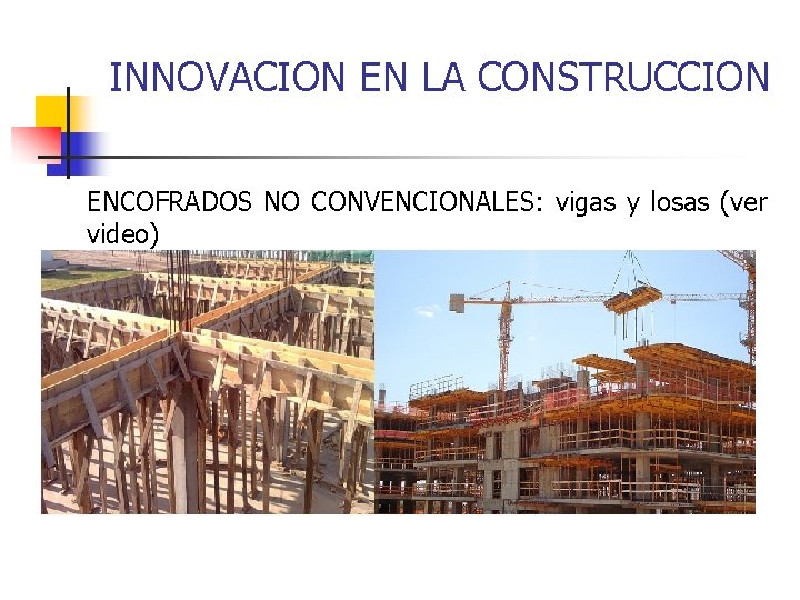 INNOVACION EN LA CONSTRUCCION ENCOFRADOS NO CONVENCIONALES: vigas y losas (ver video) 