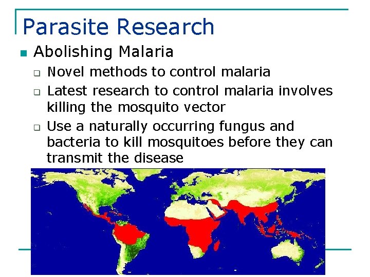 Parasite Research n Abolishing Malaria q q q Novel methods to control malaria Latest