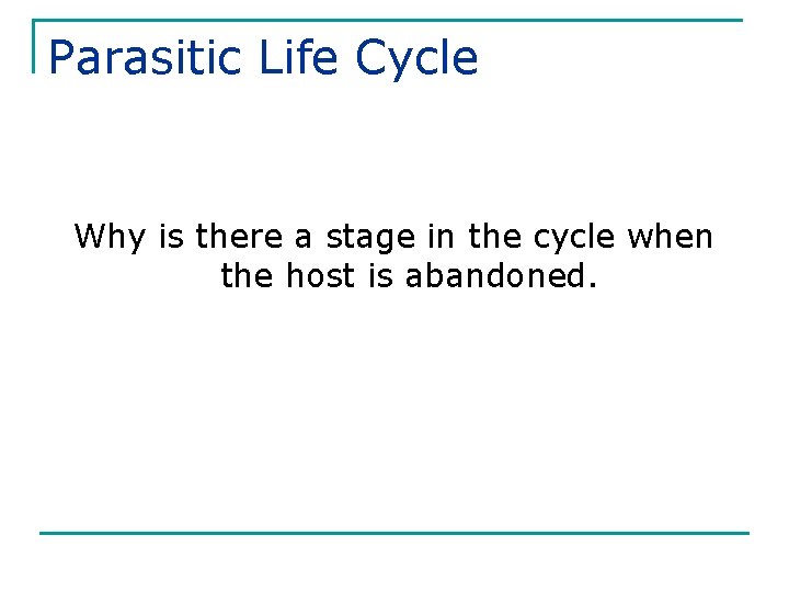 Parasitic Life Cycle Why is there a stage in the cycle when the host
