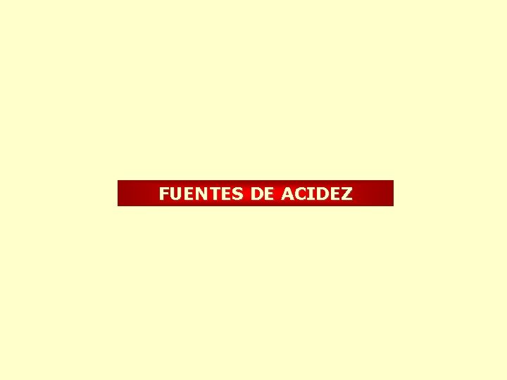 FUENTES DE ACIDEZ 