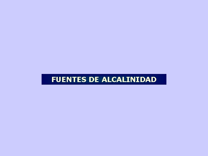 FUENTES DE ALCALINIDAD 