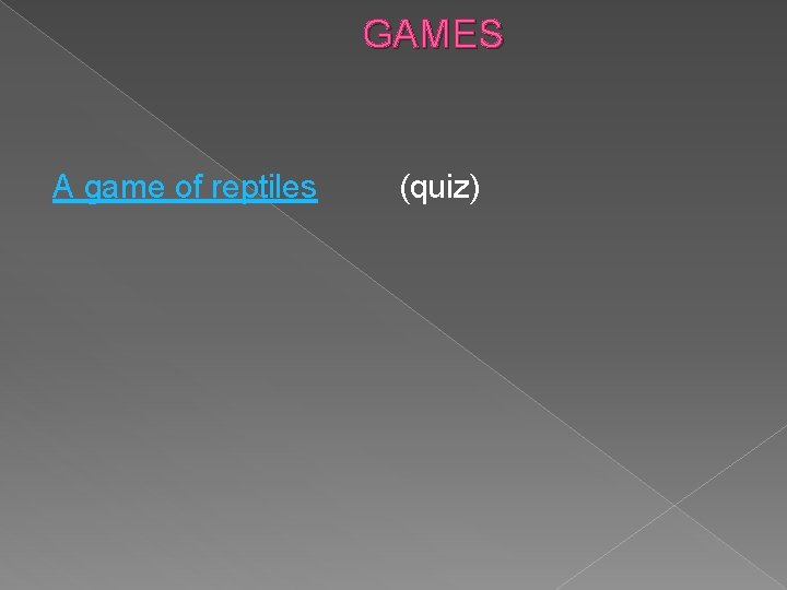 GAMES A game of reptiles (quiz) 