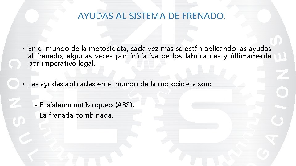 AYUDAS AL SISTEMA DE FRENADO. • En el mundo de la motocicleta, cada vez