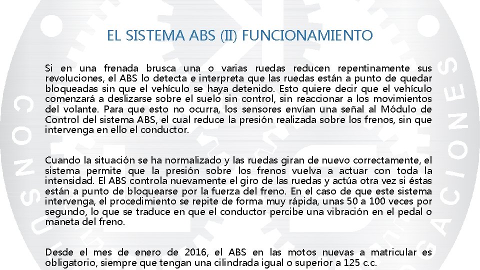 EL SISTEMA ABS (II) FUNCIONAMIENTO Si en una frenada brusca una o varias ruedas