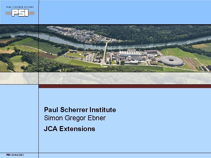 Paul Scherrer Institute Simon Gregor Ebner JCA Extensions PSI, 19 19 Mai 2021 