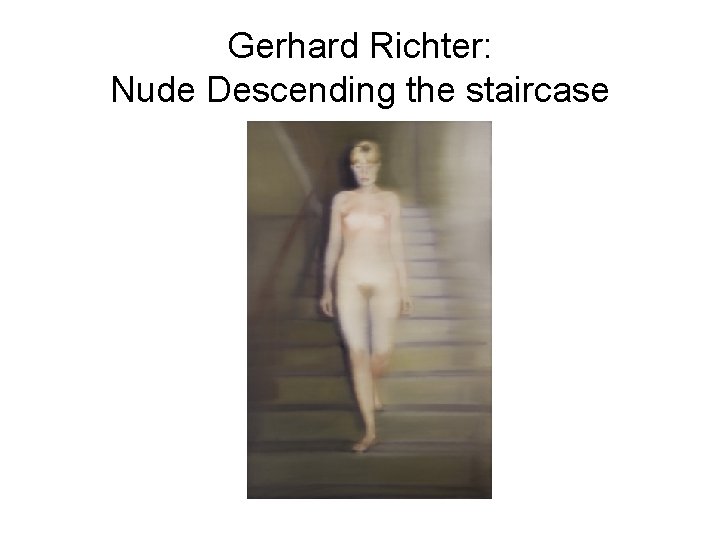 Gerhard Richter: Nude Descending the staircase 