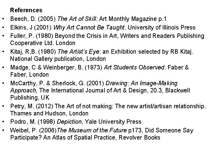  • • • References Beech, D. (2005) The Art of Skill: Art Monthly