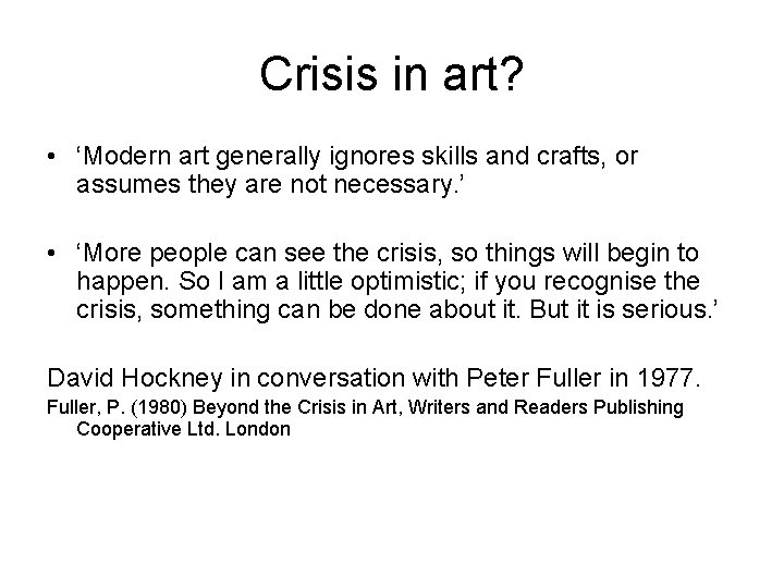 Crisis in art? • ‘Modern art generally ignores skills and crafts, or assumes they