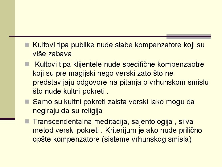 n Kultovi tipa publike nude slabe kompenzatore koji su više zabava n Kultovi tipa