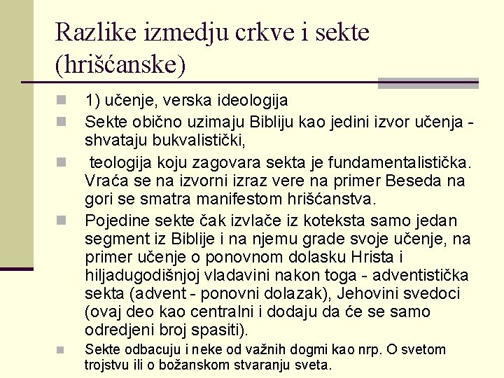 Razlike izmedju crkve i sekte (hrišćanske) n n n 1) učenje, verska ideologija Sekte