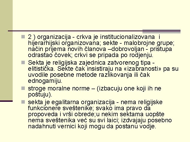 n 2 ) organizacija - crkva je institucionalizovana i hijerarhijski organizovana; sekte - malobrojne