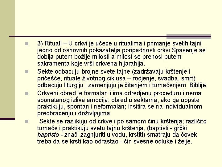 n n 3) Rituali – U crkvi je učeće u ritualima i primanje svetih