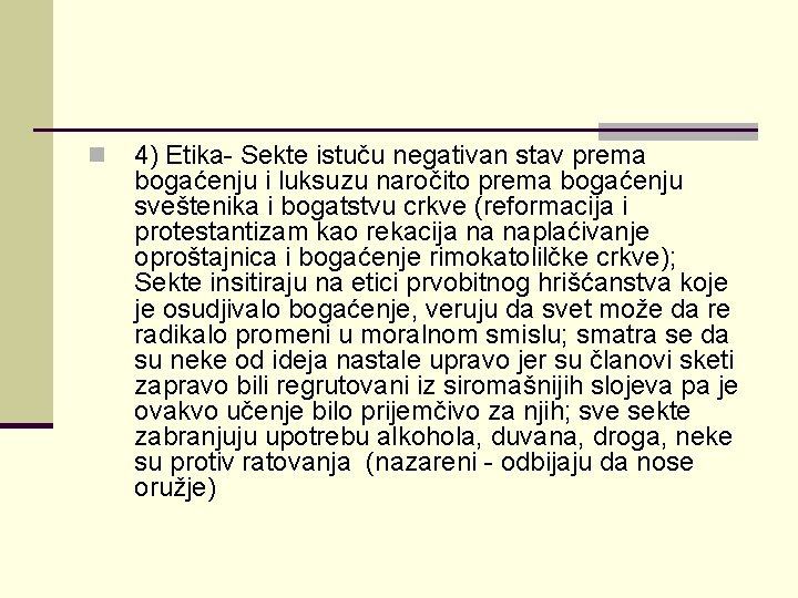 n 4) Etika- Sekte istuču negativan stav prema bogaćenju i luksuzu naročito prema bogaćenju