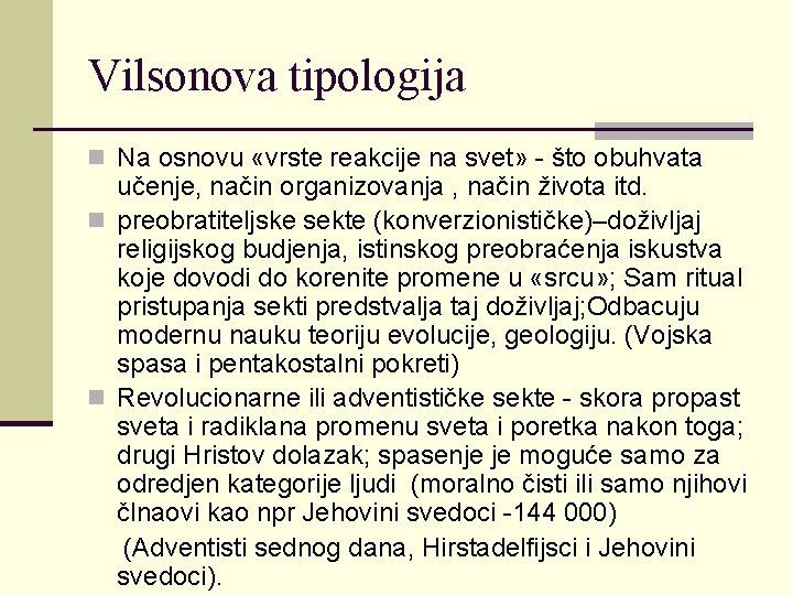 Vilsonova tipologija n Na osnovu «vrste reakcije na svet» - što obuhvata učenje, način