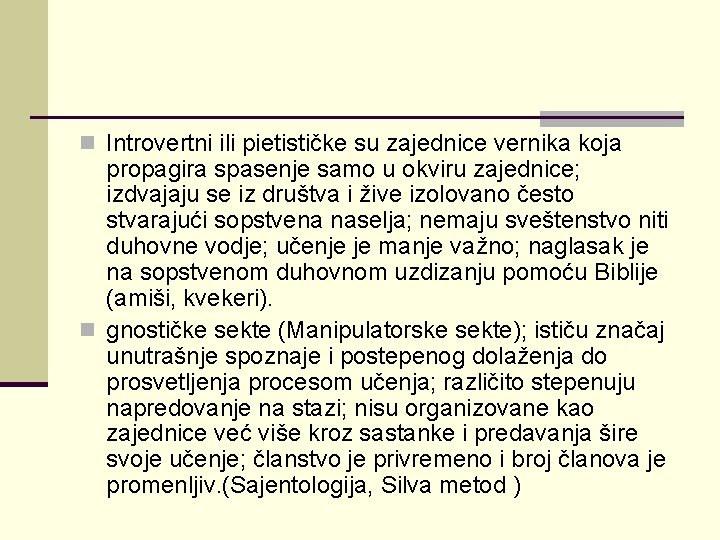 n Introvertni ili pietističke su zajednice vernika koja propagira spasenje samo u okviru zajednice;