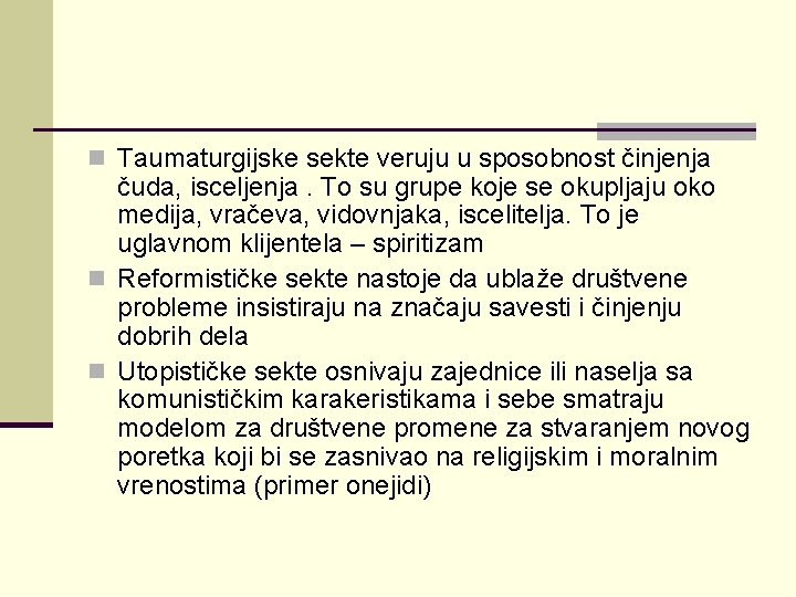n Taumaturgijske sekte veruju u sposobnost činjenja čuda, isceljenja. To su grupe koje se