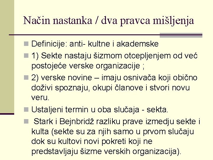 Način nastanka / dva pravca mišljenja n Definicije: anti- kultne i akademske n 1)