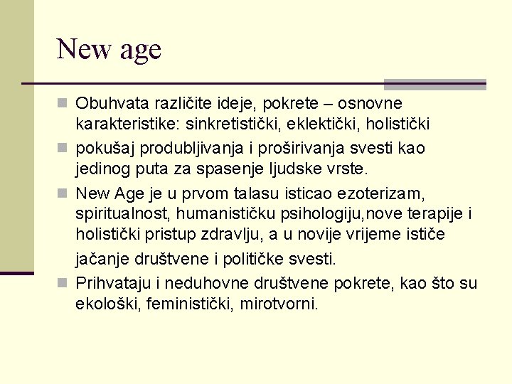 New age n Obuhvata različite ideje, pokrete – osnovne karakteristike: sinkretistički, eklektički, holistički n