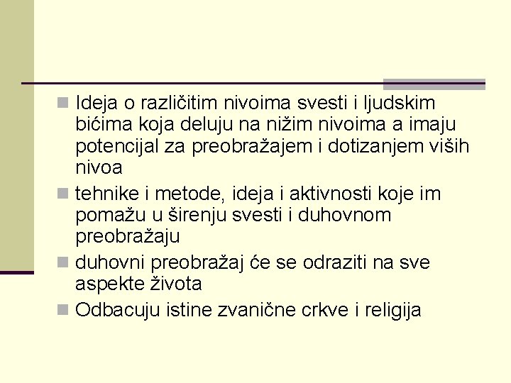 n Ideja o različitim nivoima svesti i ljudskim bićima koja deluju na nižim nivoima