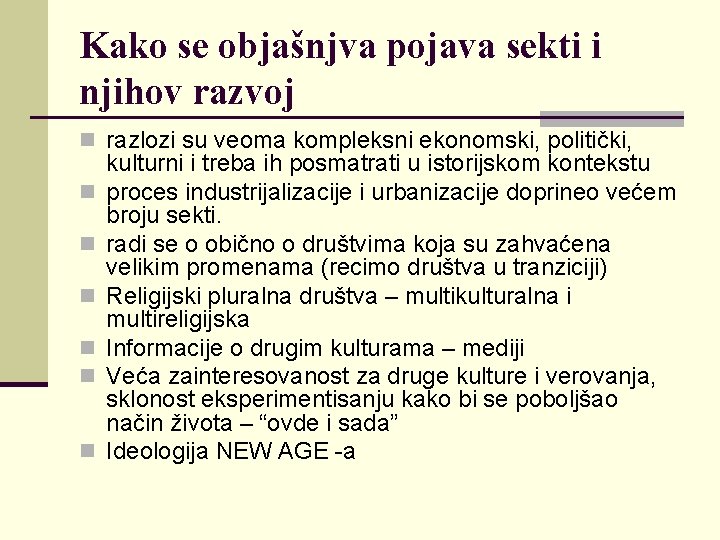 Kako se objašnjva pojava sekti i njihov razvoj n razlozi su veoma kompleksni ekonomski,