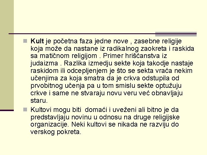 n Kult je početna faza jedne nove , zasebne religije koja može da nastane