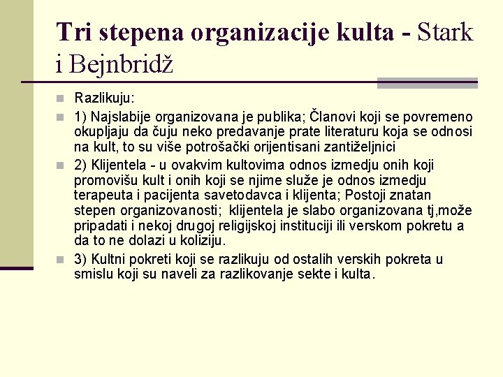 Tri stepena organizacije kulta - Stark i Bejnbridž n Razlikuju: n 1) Najslabije organizovana