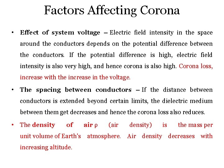 Factors Affecting Corona • Effect of system voltage – Electric field intensity in the