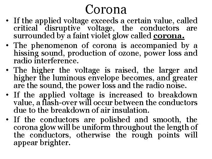 Corona • If the applied voltage exceeds a certain value, called critical disruptive voltage,