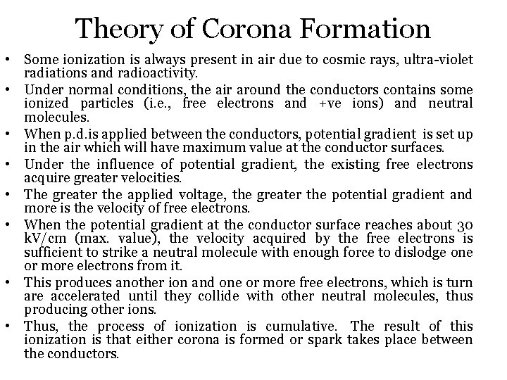 Theory of Corona Formation • Some ionization is always present in air due to