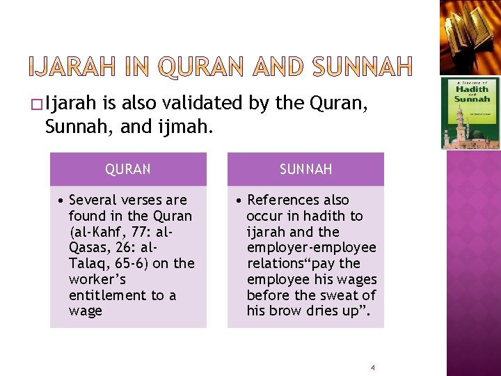 � Ijarah is also validated by the Quran, Sunnah, and ijmah. QURAN SUNNAH •