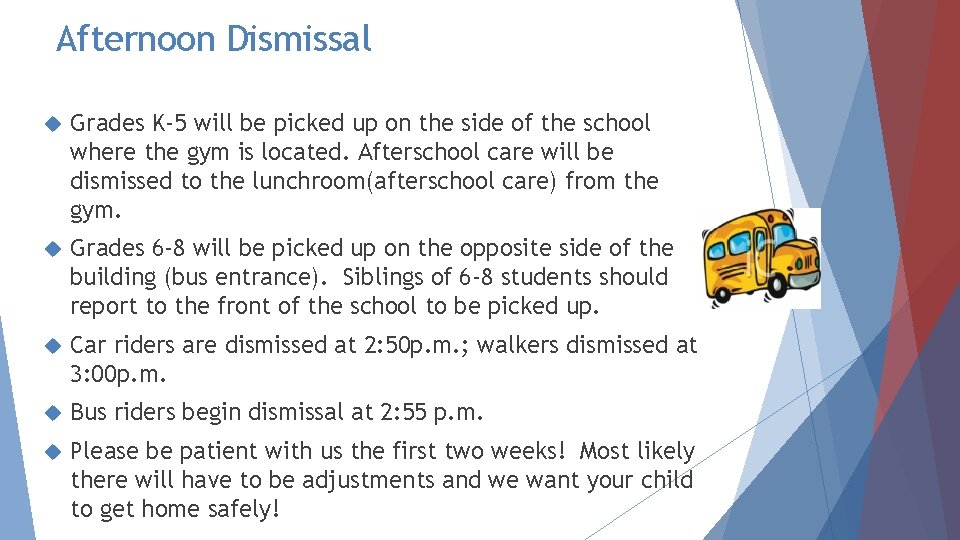 Afternoon Dismissal Grades K-5 will be picked up on the side of the school