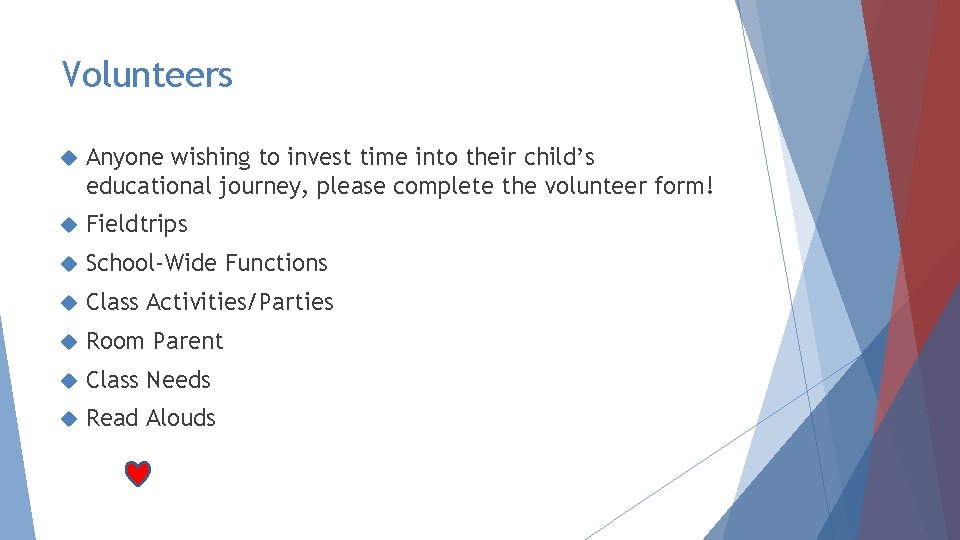 Volunteers Anyone wishing to invest time into their child’s educational journey, please complete the