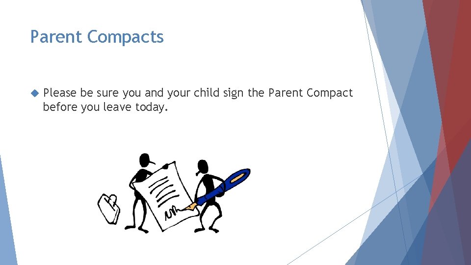 Parent Compacts Please be sure you and your child sign the Parent Compact before