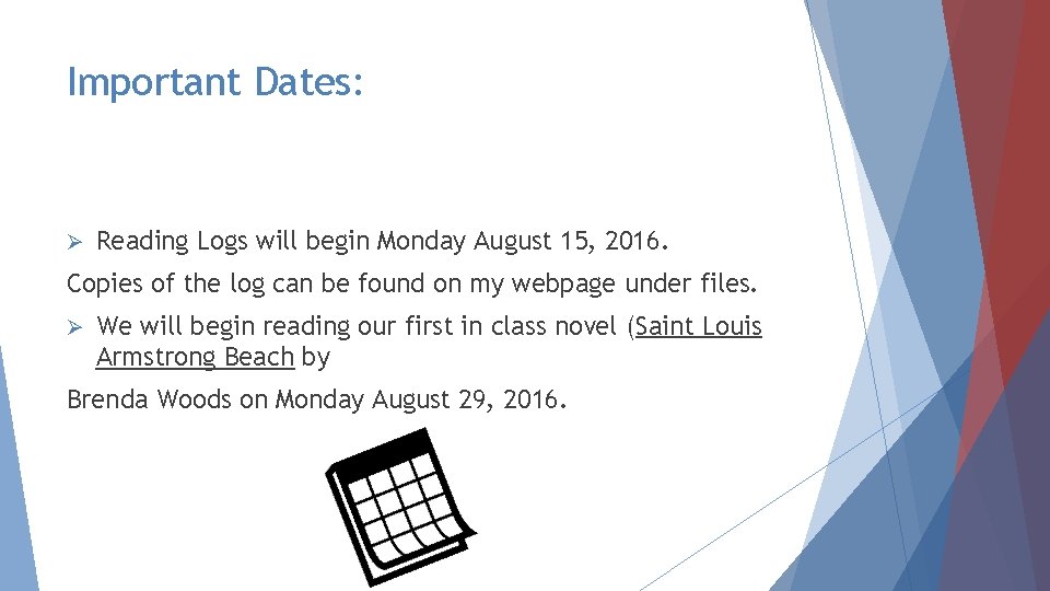 Important Dates: Ø Reading Logs will begin Monday August 15, 2016. Copies of the