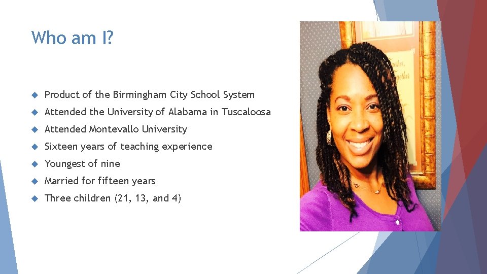 Who am I? Product of the Birmingham City School System Attended the University of